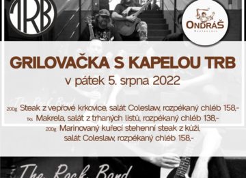 Grilovačka s kapelou TRB v pátek 5. srpna 2022 Grilovačka s kapelou TRB v pátek 5. srpna 2022